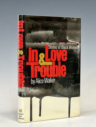 Item #16877 In Love & Trouble: Stories of Black Women. Alice Walker, Signed