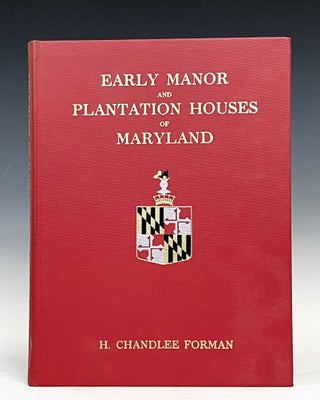 Item #16913 Early Manor and Plantation Houses of Maryland. Henry Chandlee Forman, Signed