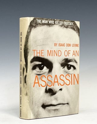 Item #16921 The Mind of an Assassin: The Man Who Killed Trotsky. Isaac Don Levine, Signed...