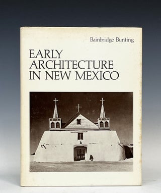 Item #16926 Early Architecture in New Mexico. Bainbridge Bunting