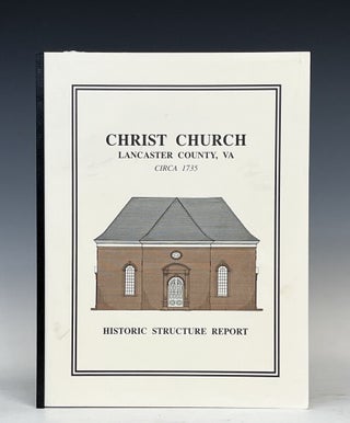 Item #16928 Christ Church Lancaster County, Va Circa 1735: Historic Structure Report