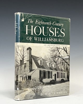 Item #16929 The Eighteenth-Century Houses of Williamsburg. Marcus Whiffen
