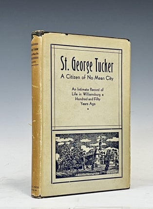 Item #17036 St. George Tucker: A Citizen of No Mean City. Mary Haldane Coleman