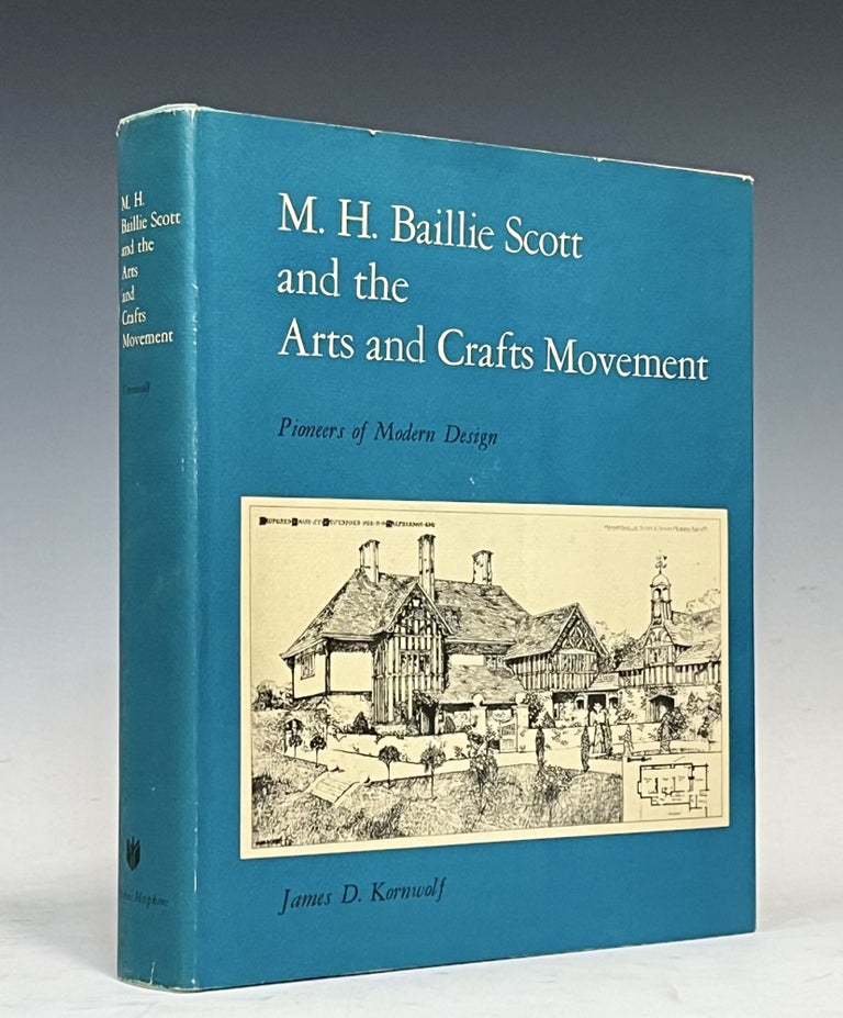 Item #17037 M. H. Baillie Scott and the Arts and Crafts Movement: Pioneers of Modern Design. Professor James D. Kornwolf.