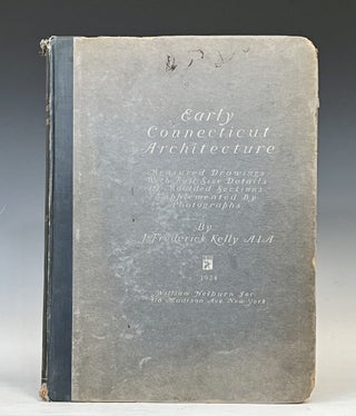 Item #17124 Early Connecticut Architecture. J. Frederick Kelly