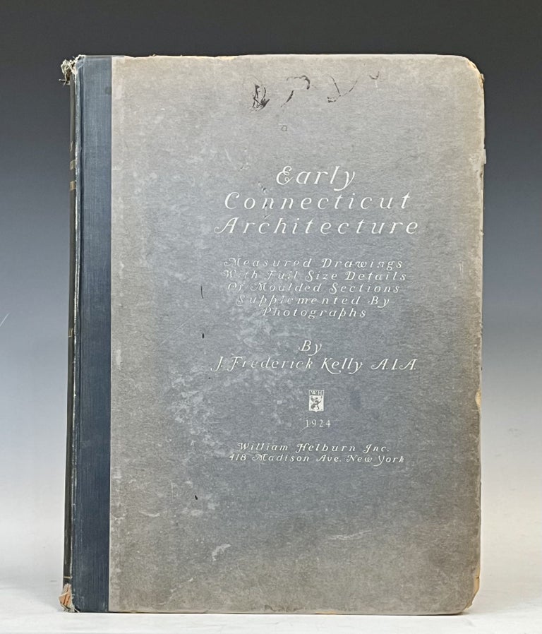 Item #17124 Early Connecticut Architecture. J. Frederick Kelly.