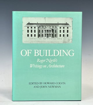 Item #17137 Of Building: Roger North's Writings on Architecture. Howard Colvin