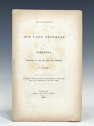 Item #17154 An Account of Our Late Troubles in Virginia. Written in 1676, by Mrs. An. Cotton, of...