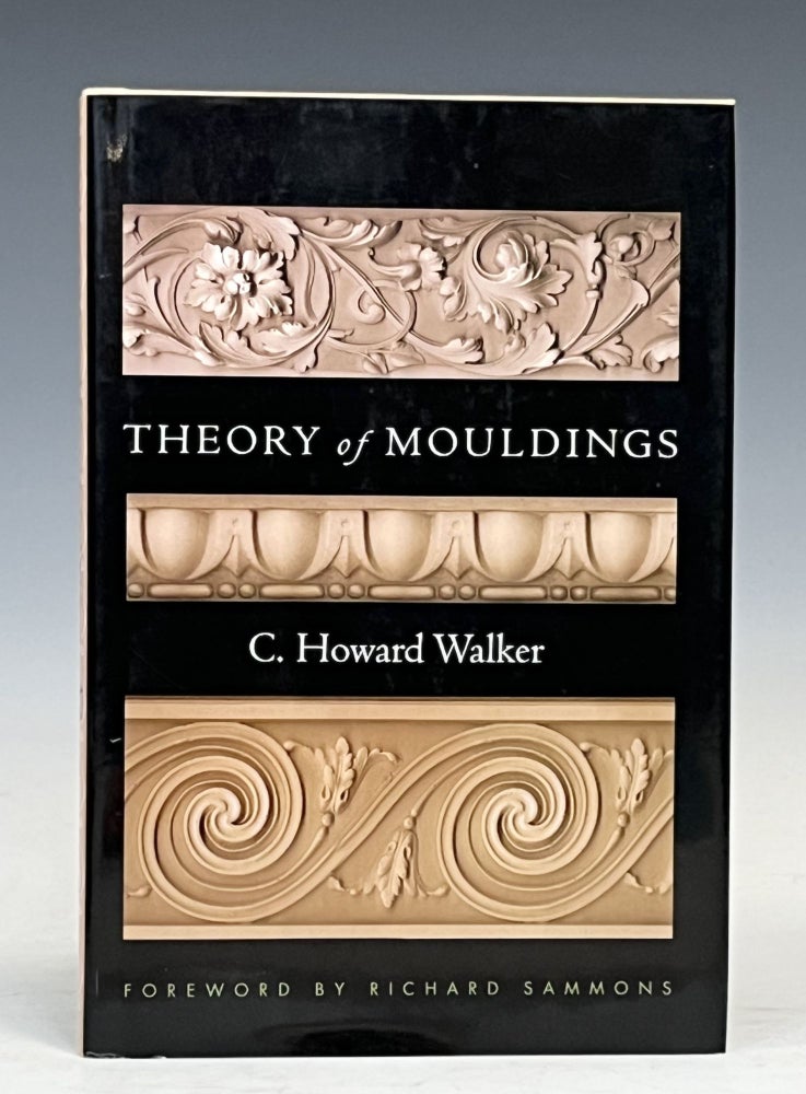 Item #17219 Theory of Mouldings (Classical America Series in Art and Architecture). C. Howard Walker.