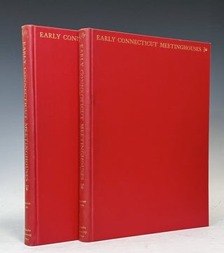 Early Connecticut Meetinghouses: Being an Account of the Church Edifices Built before 1830 Based Chiefly upon Town and Prish Records (Two Volumes)