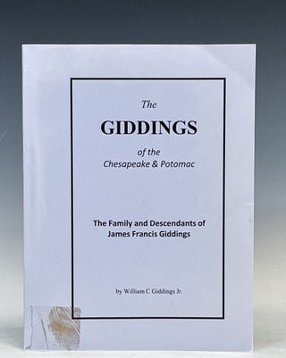 Item #17291 The Giddings of the Chesapeake & Potomac: The Descendants of James Francis Giddings....