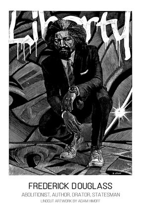 Item #17310 Liberty: Frederick Douglass - Abolitionist, Author, Orator, Statesman (Poster). Adam...