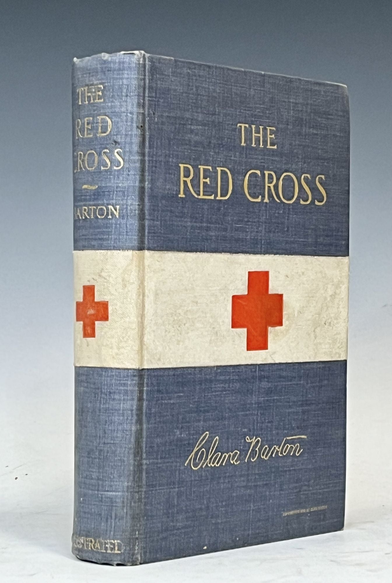 The Red Cross: A History of This Remarkable Movement in the Interest of  Humanity, Clara Barton