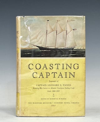 Item #17363 Coasting Captain: Journals of Captain Leonard S Tawes Relating to his Career in...