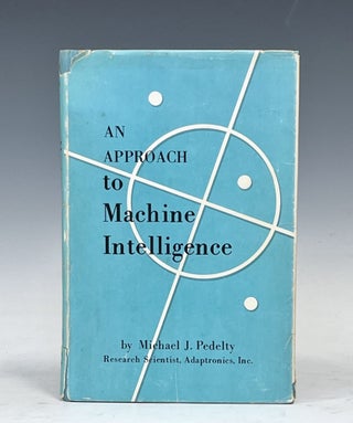 Item #17389 An Approach to Machine Intelligence. Michael J. Pedelty