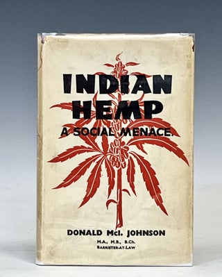 Item #17402 Indian Hemp: A Social Menace. Donald Mcl Johnson