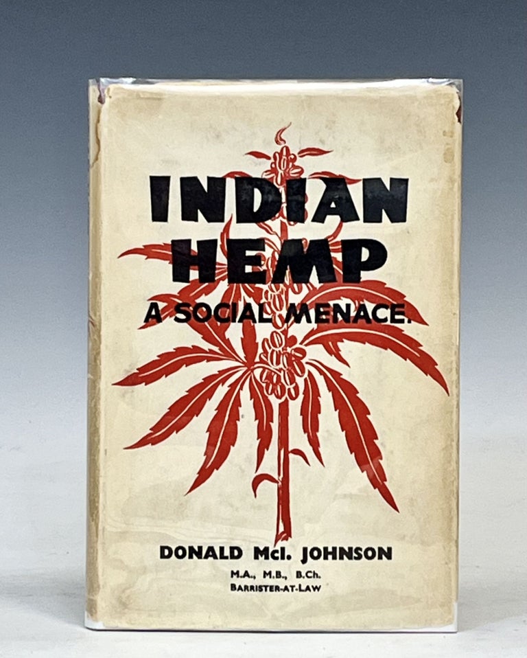 Item #17402 Indian Hemp: A Social Menace. Donald Mcl Johnson.