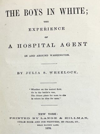 The Boys In White; the Experience of a Hospital Agent In and Around Washington