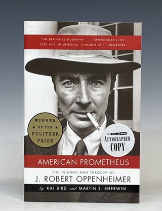 Item #17447 American Prometheus: The Triumph and Tragedy of J. Robert Oppenheimer (Signed). Kai...