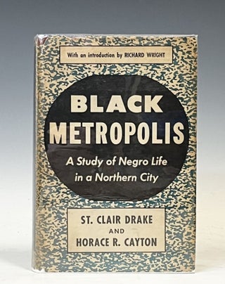 Item #17463 Black Metropolis: A study of Negro Life in a Northern City. St. Clair Drake, Horace...
