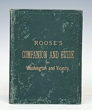 Item #17465 Roose's Companion and Guide to Washington and Vicinity. W. S. Roose, John Gibson
