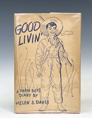 Item #17468 Good Livin': A Farm Boy's Diary. Helen S. Davis