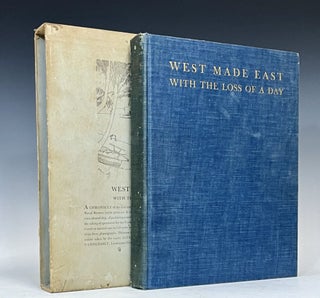 West Made East with the Loss of a Day. A Chronicle of the First Circumnavigation of the Globe Under the United States Naval Reserve Yacht Pennant, July 7, 1931 to March 4, 1932. An Account of Adventures in Navigation, Diversions, Picturesque Scenes, the Everyday Life of Remote Places, and the Taking of Specimens for the Vanderbilt Marine Museum