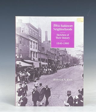 Item #17523 West Baltimore Neighborhoods: Sketches of Their History 1840-1960. Roderick N. Ryon
