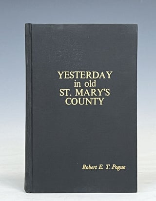 Item #17546 Yesterday in St. Mary's County. Robert E. T. Pogue