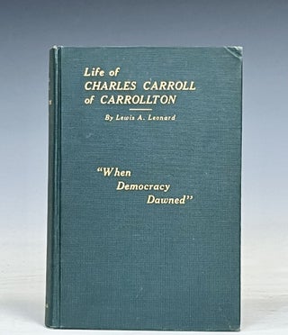 Item #17551 Life of Charles Carroll of Carrollton. Lewis Leonard