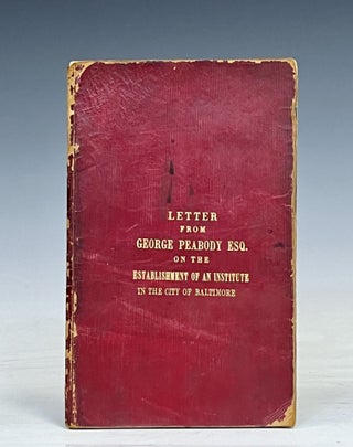 Item #17554 Letter from George Peabody Esq. on the Establishment of an Institute in the City of...