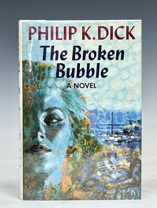 Item #17561 The Broken Bubble. Philip K. DIck
