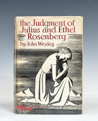 Item #17562 The Judgement of Julius and Ethel Rosenberg. John Wexley