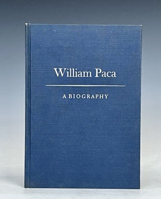 Item #17570 William Paca: A Biography. Gregory A. Stiverson, Phebe R. Jacobsen