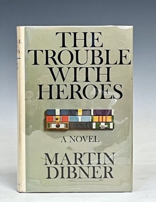 Item #17571 The Trouble with Heroes (Signed). Martin Dibner