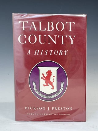 Talbot County: A History. Dickson Preston.