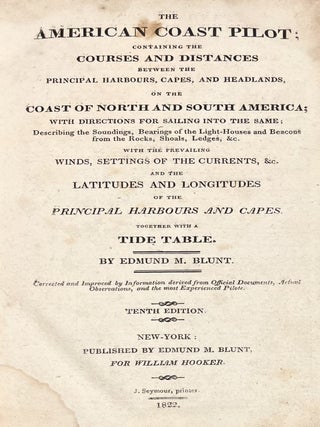 The American Coast Pilot; Containing the Courses and Distances Between the Principal Harbours, Capes & Headlands on the Coast of North and South America....