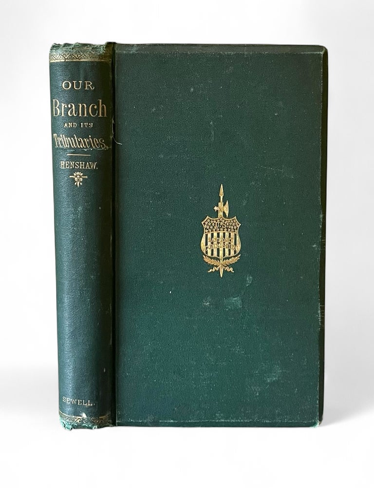 Item #18515 Our Branch and its Tributaries. Being a History of the Work of the Northwestern Sanitary Commission and its Auxiliaries, during the War of the Rebellion. Sarah Edwards HENSHAW.