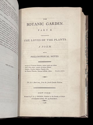 The Botanic Garden. A Poem in Two Parts. Part I. Containing the Economy of Vegetation. Part II. The Loves of Plants. With Philosophical Notes