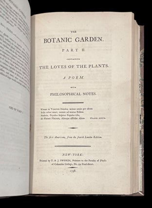 The Botanic Garden. A Poem in Two Parts. Part I. Containing the Economy of Vegetation. Part II. The Loves of Plants. With Philosophical Notes