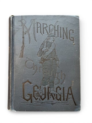 Marching Through Georgia: Pen-Pictures of Every-Day Life in General Sherman's Army, from the. F. Y. Hedley.