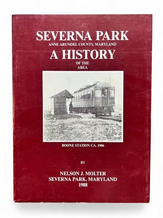 Severna Park Anne Arundel County. Maryland: A History of the Area (Signed