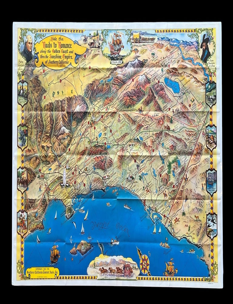 Item #19307 1963 Pictorial Map - "Ride the Roads to Romance Along the Golden Coast and thru the Sunshine Empire of Southern California"