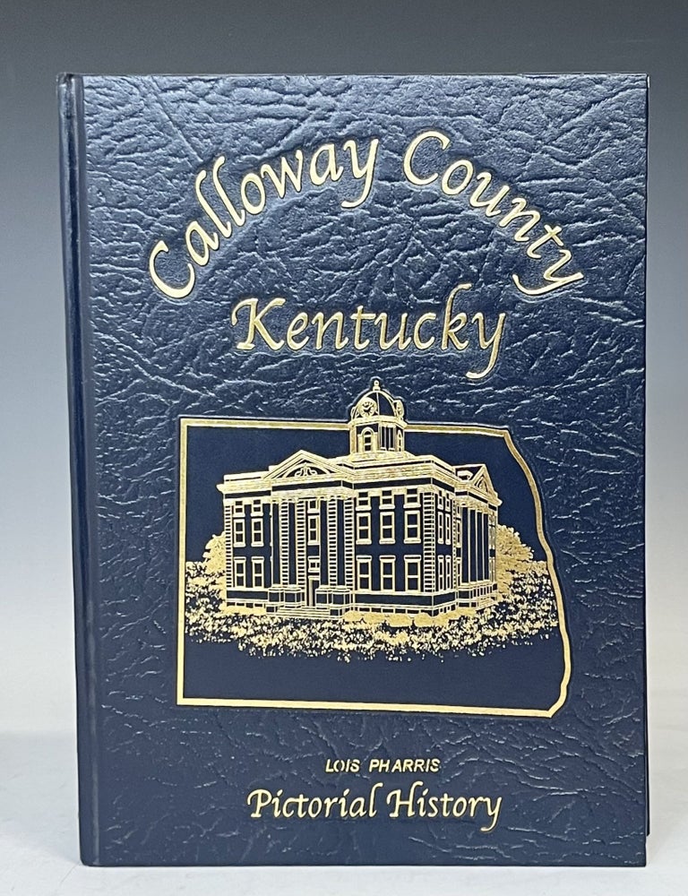 Item #19326 Calloway County, Kentucky: Pictorial History. Lois Pharris.
