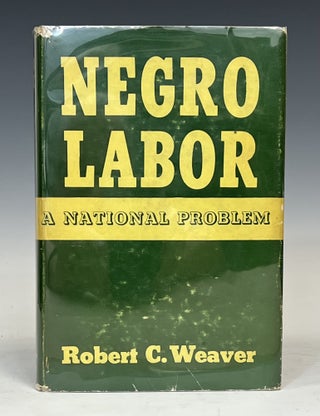 Item #19336 Negro Labor: A National Problem. Robert C. Weaver