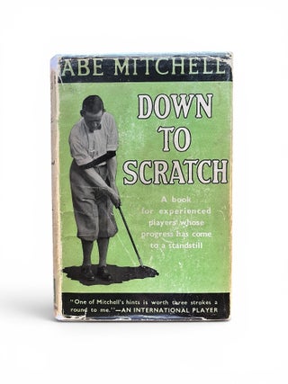 Item #19350 Down to Scratch. Abe Mitchell