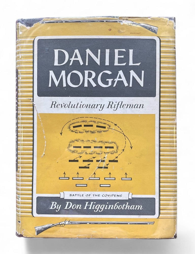 Item #19378 Daniel Morgan: Revolutionary Rifleman. Don Higginbotham.