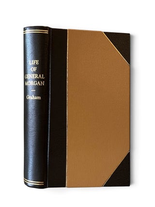 The Life of General Daniel Morgan, of the Virginia Line of the Army of the United States