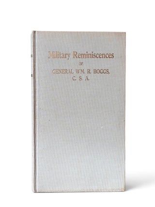 Military Reminiscences of Gen. Wm. R. Boggs, C.S.A