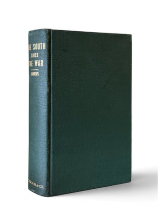 The South Since the War: As Shown By Fourteen Weeks of Travel and Observation in Georgia and the...